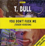 T Bull featuring Nicky - You don't fuck me (I don't fuck you)