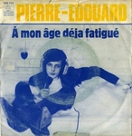 Pierre-�douard - � mon �ge d�j� fatigu�