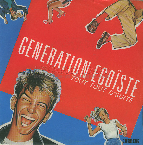 Génération égoïste - Tout tout d'suite