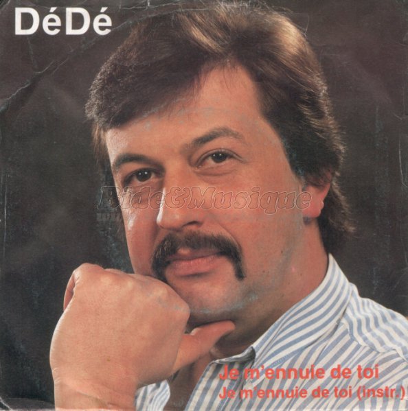 DéDé - Je m'ennuie de toi
