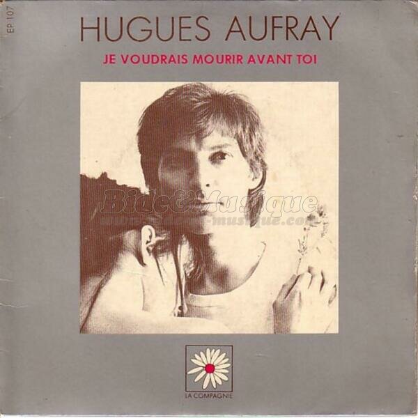 Hugues Aufray - Je voudrais mourir avant toi