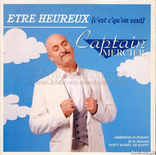 Captain Mercier - Être heureux (c'est c'qu'on veut)