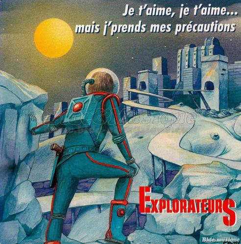 Les Explorateurs - Je t'aime, je t'aime… mais j'prends mes précautions