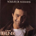 Gérard Berliner - Voleur de mamans
