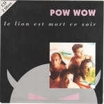 Pow Wow - Le lion est mort ce soir