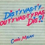 Chris Mylan - Dis t'y vas-t'y ou t'y vas-t'y pas, dis&nbsp;?!