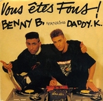 Benny B featuring DJ Daddy K - Vous êtes fous&nbsp;!